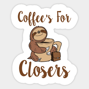 Coffee's For Closers Sticker